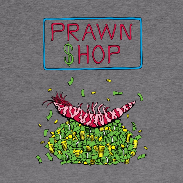 Pawn Shop Cash Prawn by studiogooz